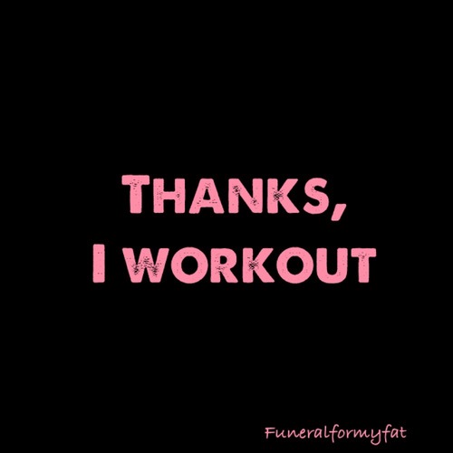 Thanks, I Workout