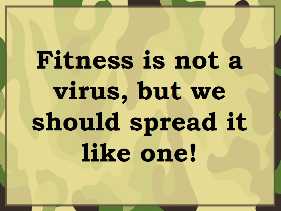 Fitness is not a virus, but we should spread it like one!